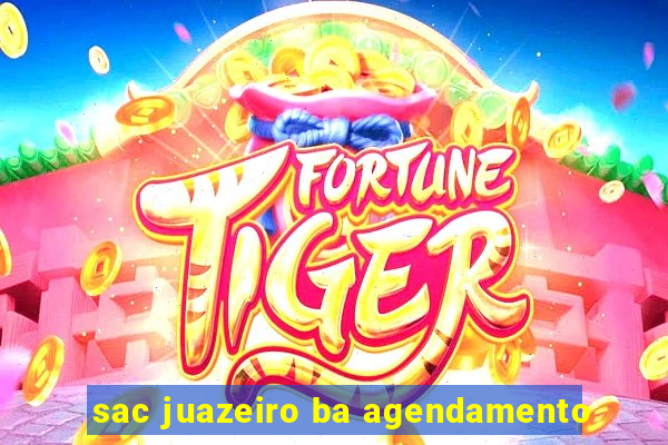 sac juazeiro ba agendamento